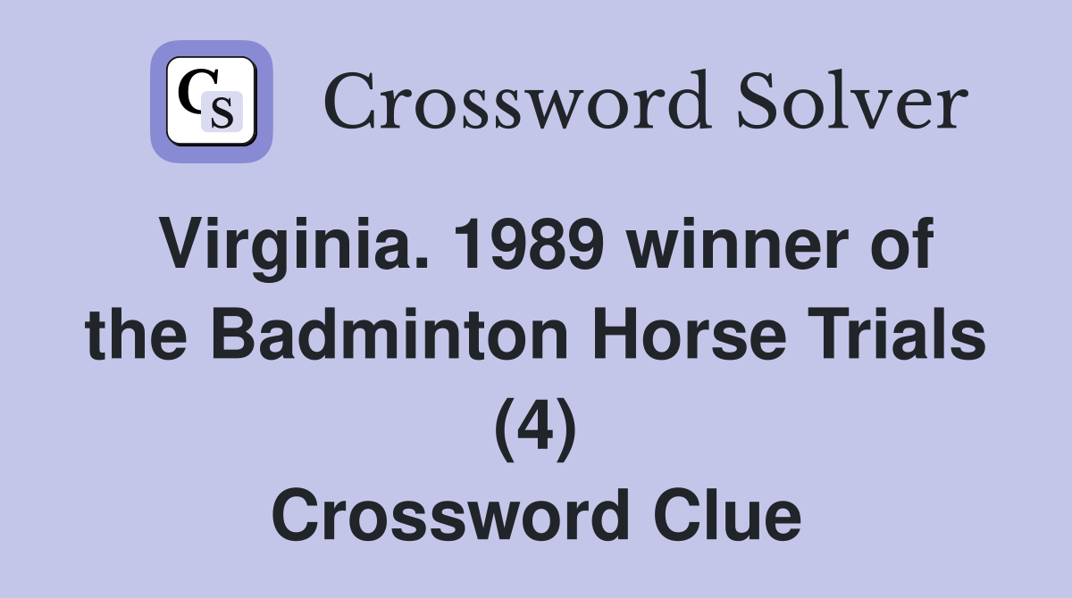 Virginia. 1989 winner of the Badminton Horse Trials (4) Crossword